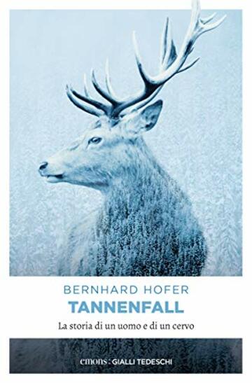 Tannenfall: La storia di un uomo e di un cervo (Gialli tedeschi)